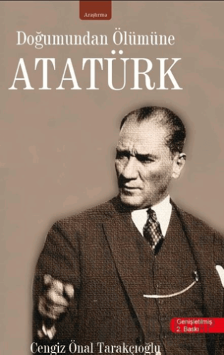 Doğumundan Ölümüne Atatürk Cengiz Önal Tarakçıoğlu