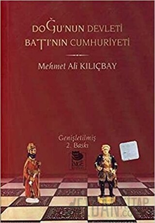 Doğu'nun Devleti Batı'nın Cumhuriyeti Mehmet Ali Kılıçbay