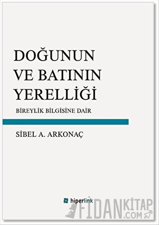 Doğunun ve Batının Yerelliği Sibel A. Arkonaç