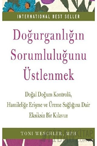 Doğurganlığın Sorumluluğunu Üstlenmek Toni Weschler