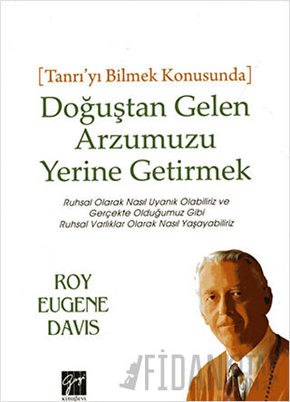 Doğuştan Gelen Arzumuzu Yerine Getirmek Roy Eugene Davis