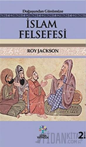 Doğuşundan Günümüze İslam Felsefesi Roy Jackson