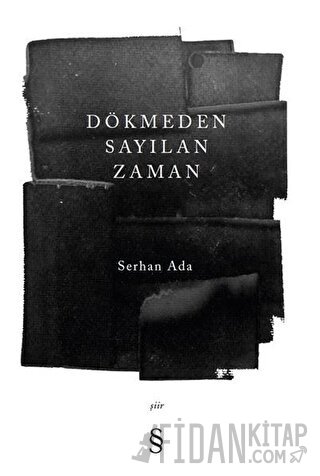 Dökmeden Sayılan Zaman Serhan Ada