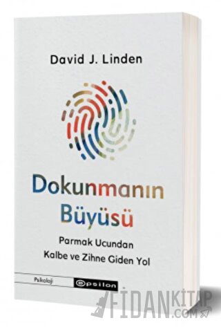 Dokunmanın Büyüsü - Parmak Ucundan Kalbe ve Zihne Giden Yol David J. L