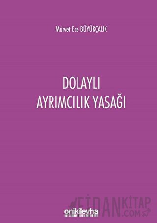 Dolaylı Ayrımcılık Yasağı Mürvet Ece Büyükçalık