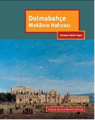 Dolmabahçe Mekanın Hafızası (Ciltli) Kolektif