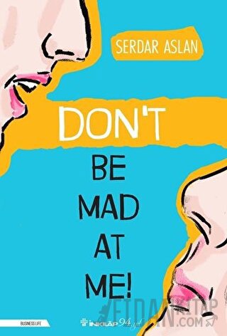 Don’t Be Mad At Me! Serdar Aslan