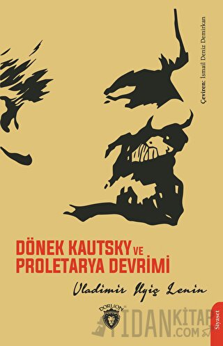 Dönek Kautsky ve Proletarya Devrimi Vladimir Ilyiç Lenin