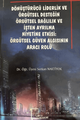 Dönüştürücü Liderlik ve Örgütsel Desteğin Örgütsel Bağlılık ve İşten A