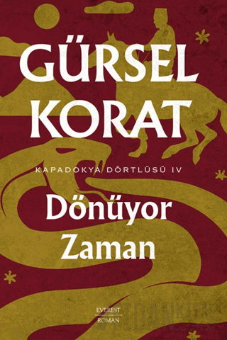 Dönüyor Zaman - Kapadokya Dörtlüsü IV Gürsel Korat