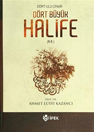 Dört Büyük Halife (Ciltli) Ahmet Lütfi Kazancı