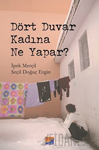 Dört Duvar Kadına Ne Yapar? İpek Merçil