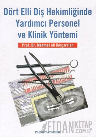 Dört Elli Diş Hekimliğinde Yardımcı Personel ve Klinik Yöntemi (Ciltli