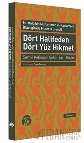 Dört Halifeden Dört Yüz Hikmet Mustafa bin Muhammed el-Kastamoni