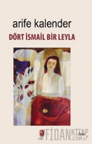 Dört İsmail Bir Leyla Arife Kalender