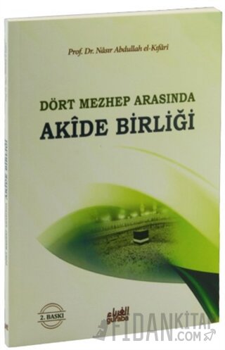 Dört Mezhep Arasında / Akide Birliği Nasır El-Kıfari