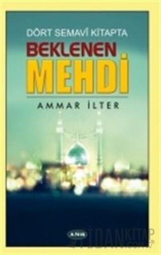 Dört Semavi Kitapta Beklenen Mehdi Ammar İlter