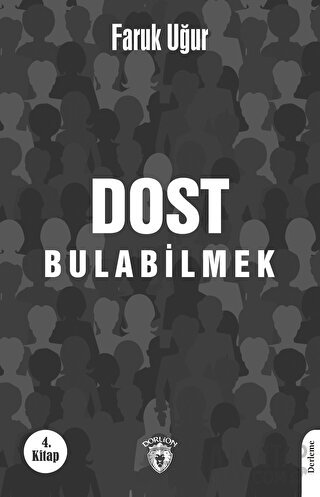 Dost Bulabilmek Faruk Uğur