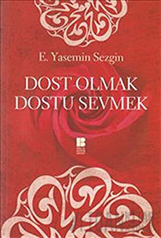 Dost Olmak Dostu Sevmek E. Yasemin Sezgin