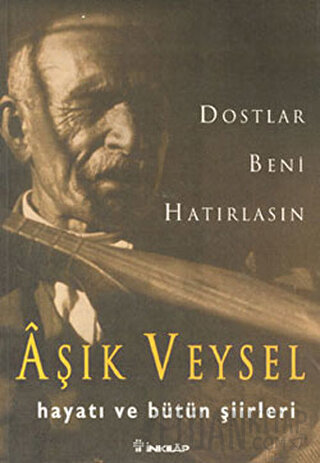 Dostlar Beni Hatırlasın Aşık Veysel Hayatı ve Bütün Şiirleri Aşık Veys