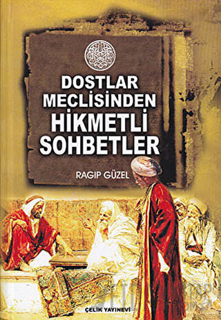 Dostlar Meclisinden Hikmetli Sohbetler (Ciltli) Ragıp Güzel