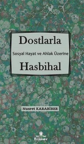 Dostlarla Hasbihal - Sosyal Hayat Ve Ahlak Üzerine Nusret Karabiber