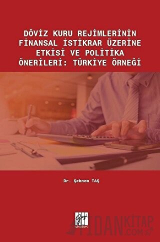 Döviz Kuru Rejimlerinin Finansal İstikrar Üzerine Etkisi ve Politika Ö