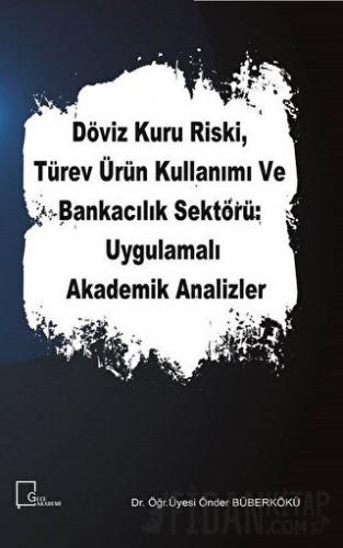 Döviz Kuru Riski Türev Ürün Kullanımı ve Bankacılık Sektörü Uygulamalı