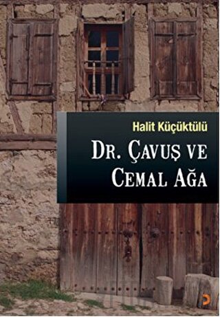 Dr. Çavuş ve Cemal Ağa Halit Küçüktülü