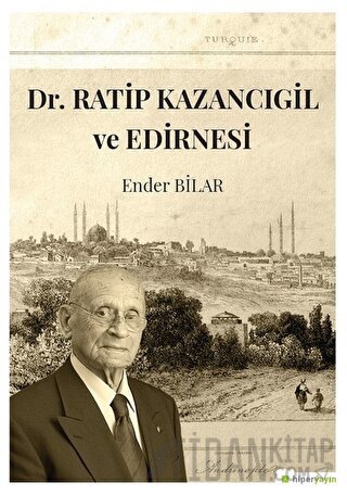 Dr. Ratip Kazancıgil ve Edirnesi Ender Bilar