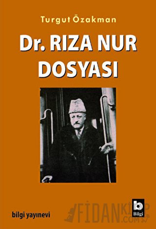 Dr. Rıza Nur Dosyası Turgut Özakman