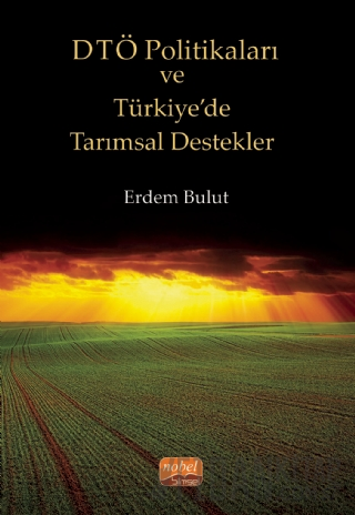 DTÖ Politikaları ve Türkiye’de Tarımsal Destekler Erdem Bulut