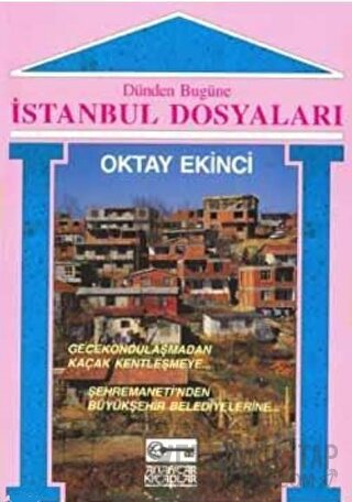 Dünden Bugüne İstanbul Dosyaları Oktay Ekinci