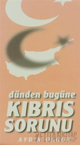 Dünden Bugüne Kıbrıs Sorunu Aydın Olgun