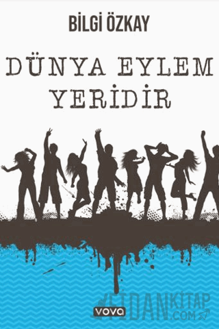 Dünya Eylem Yeridir Bilgi Özkay