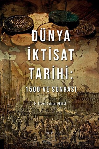 Dünya İktisat Tarihi: 1500 ve Sonrası Erdem Selman Develi