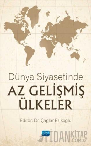 Dünya Siyasetinde Az Gelişmiş Ülkeler Çağlar Ezikoğlu