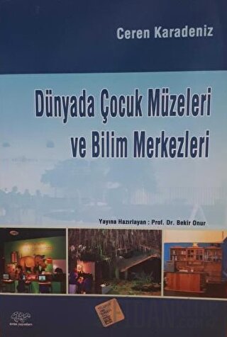 Dünyada Çocuk Müzeleri ve Bilim Merkezleri Ceren Karadeniz