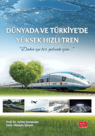 Dünyada ve Türkiye’de Yüksek Hızlı Tren Ayhan Şamandar