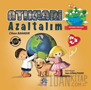 Dünyamızı Koruyalım - Atıkları Azaltalım Cihan Bahadır