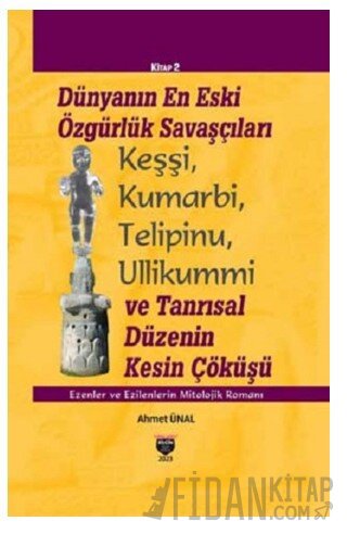 Dünyanın En Eski Özgürlük Savaşçıları (Ciltli) Ahmet Ünal