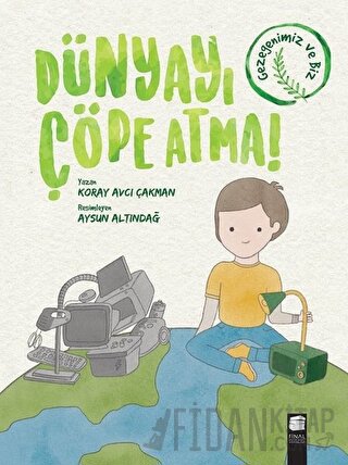 Dünyayı Çöpe Atma! Koray Avcı Çakman