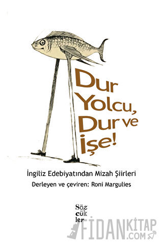 Dur Yolcu, Dur ve İşe! - İngiliz Edebiyatından Mizah Şiirleri Kolektif