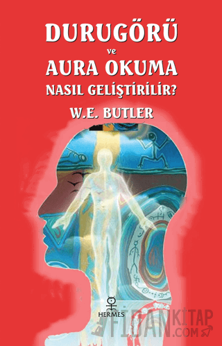 Durugörü ve Aura Okuma Nasıl Geliştirilir? W.E. Butler