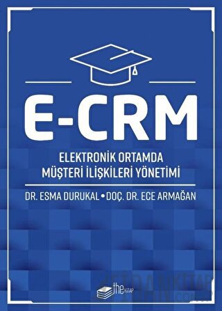 E-CRM Elektronik Ortamda Müşteri İlişkileri Yönetimi Ece Armağan