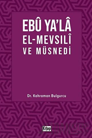 Ebu Ya’la El-Mevsılı ve Müsnedi Kahraman Bulgurcu