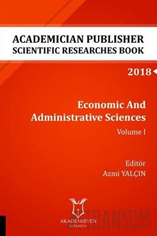 Economic And Administrative Sciences - Volume I (AYBAK 2018 Eylül) Azm