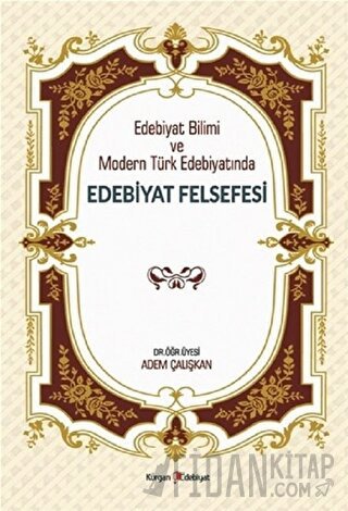 Edebiyat Bilimi ve Modern Türk Edebiyatında Edebiyat Felsefesi Adem Ça