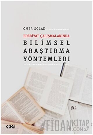 Edebiyat Çalışmalarında Bilimsel Araştırma Yöntemleri Ömer Solak