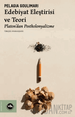 Edebiyat Eleştirisi ve Teori Platon’dan Postkolonyalizme Pelagia Gouli